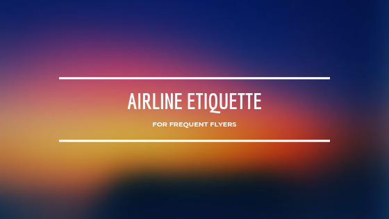 Airline Etiquette for Frequent Flyers