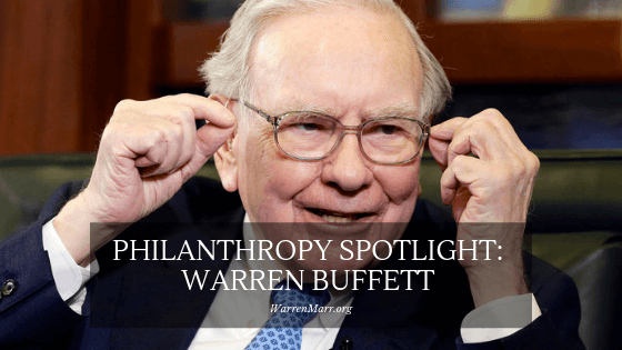 Philanthropy Spotlight Warren Buffett Warren Marr