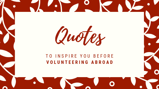 Quotes to Inspire You Before Volunteering Abroad