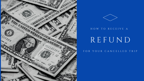 How to Receive a Refund for Your Cancelled Trip